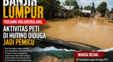 Banjir Lumpur Rendam Huludebulahu, Dugaan Kerusakan Hulu Akibat PETI Jadi Sorotan